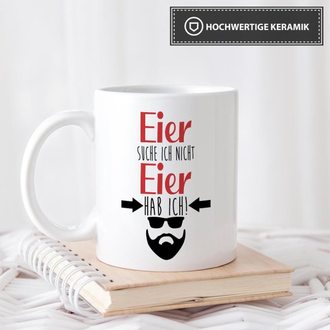 Tasse mit Spruch - Eier suche ich nicht, Eier hab ich