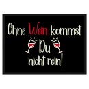 Fu&szlig;matte mit Spruch - Ohne Wein kommst Du nicht rein