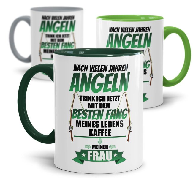 Tassen mit Spruch f&uuml;r Angler - Fang meines Lebens - meine Frau