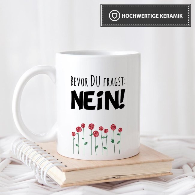 Tassen mit Spruch - Bevor Du fragst NEIN!!!