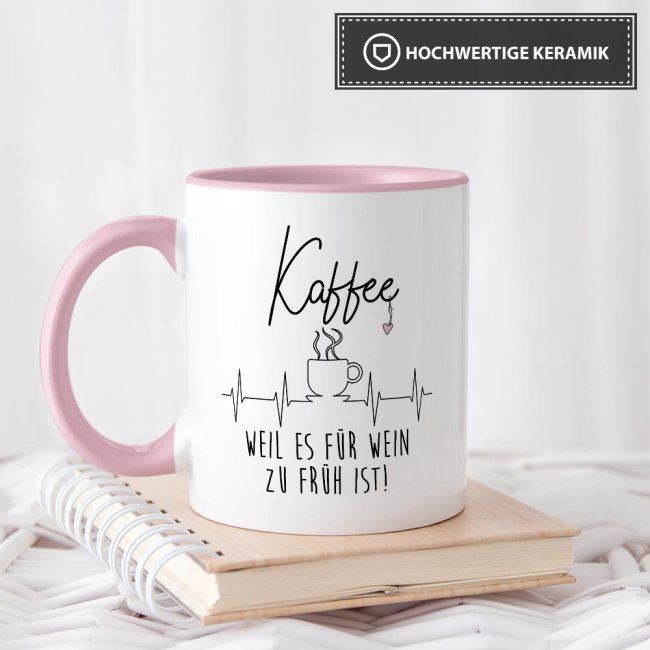 Tasse mit Spruch - Kaffee, weil es f&uuml;r Wein zu fr&uuml;h ist!