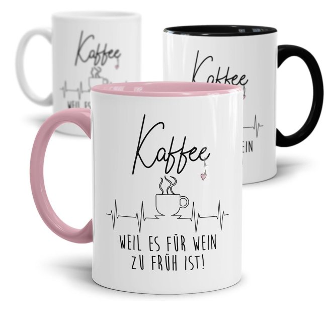 Tasse mit Spruch - Kaffee, weil es f&uuml;r Wein zu fr&uuml;h ist!