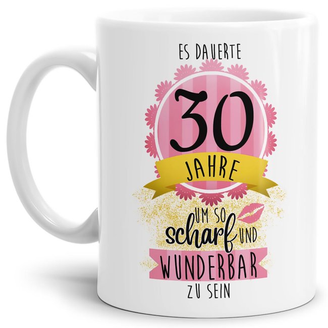 Tasse zum 30. Geburtstag - So scharf und wunderbar - Wei&szlig;