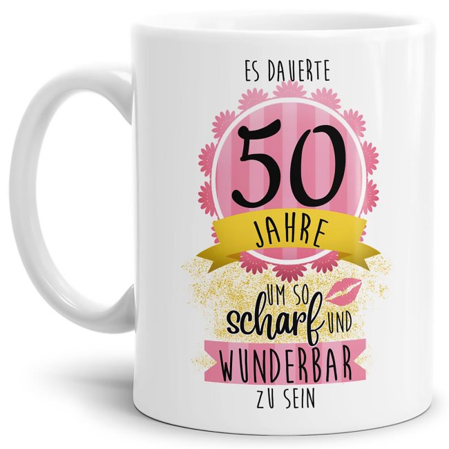 Tasse zum 50. Geburtstag - So scharf und wunderbar - Wei&szlig;
