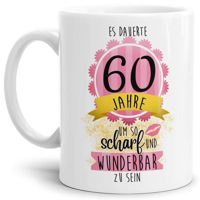 Tasse zum 60. Geburtstag - So scharf und wunderbar - Wei&szlig;