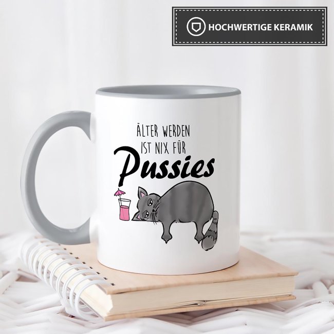 Tasse mit Spruch - &Auml;lter werden ist nix f&uuml;r Pussies