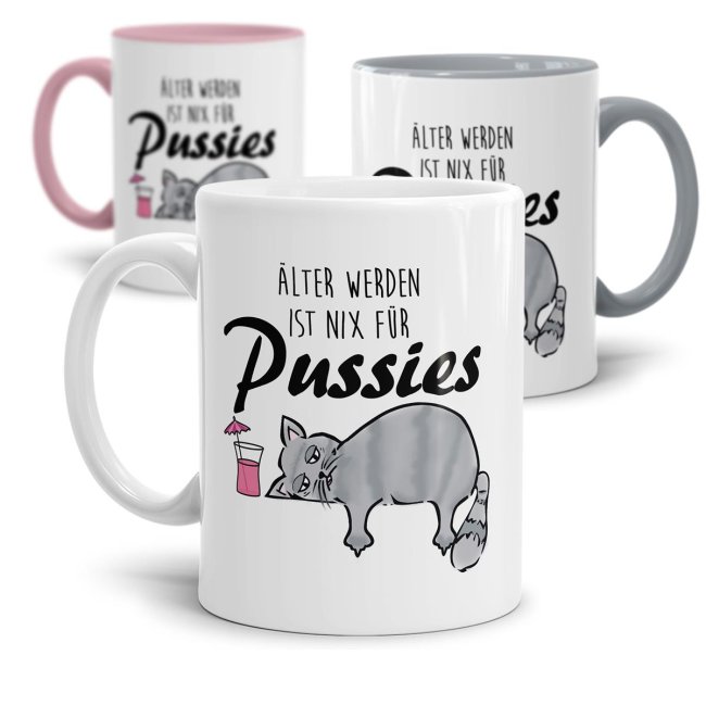 Tasse mit Spruch - &Auml;lter werden ist nix f&uuml;r Pussies