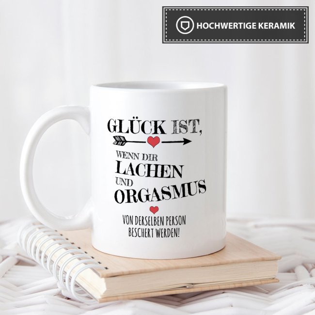 Tasse mit Spruch - Gl&uuml;ck ist, Lachen und Orgasmus von der gleichen Person