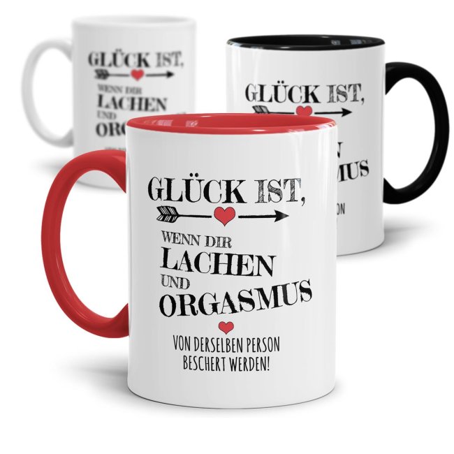 Tasse mit Spruch - Gl&uuml;ck ist, Lachen und Orgasmus von der gleichen Person