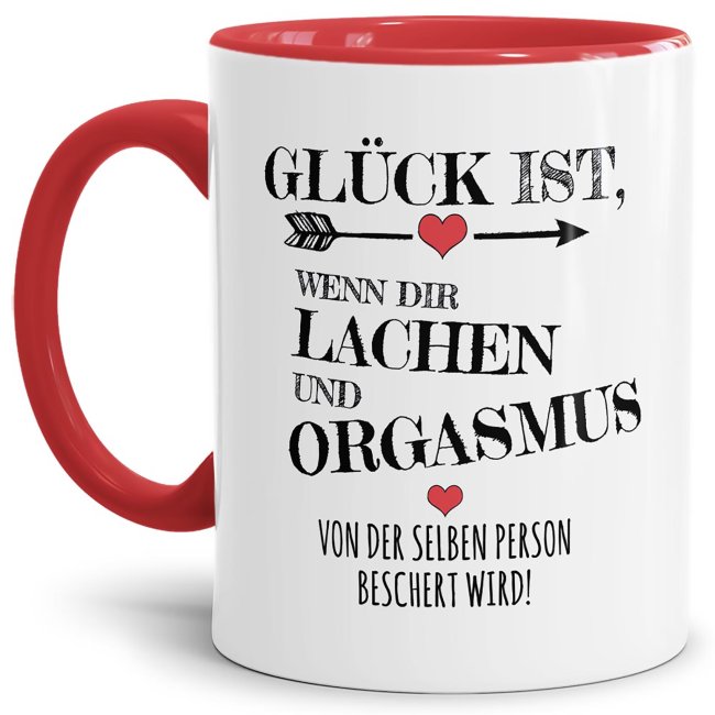 Tasse mit Spruch - Gl&uuml;ck ist, Lachen und Orgasmus von der gleichen Person - Innen &amp; Henkel Rot