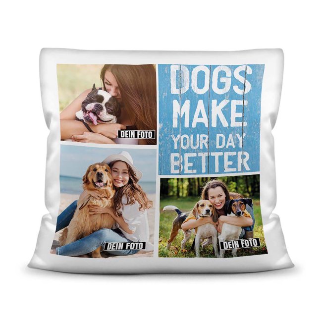 Kissen - Fotocollage - Dogs make your day better - mit drei Fotos