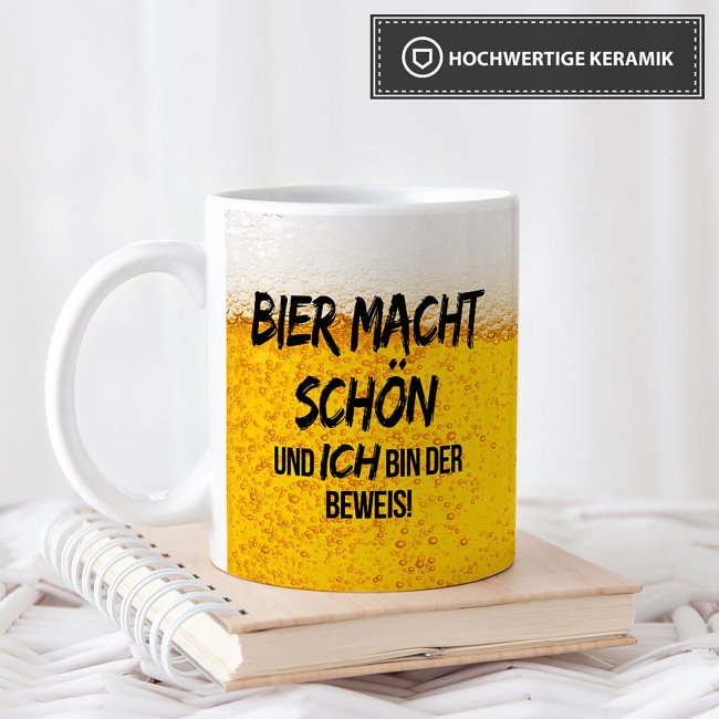 Bier Tasse mit Spruch - Bier macht sch&ouml;n und ich bin der Beweis!