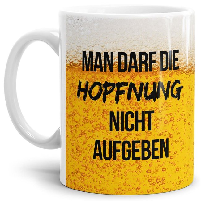 Bier Tassen mit Spruch - Man darf die Hopfnung nicht aufgeben