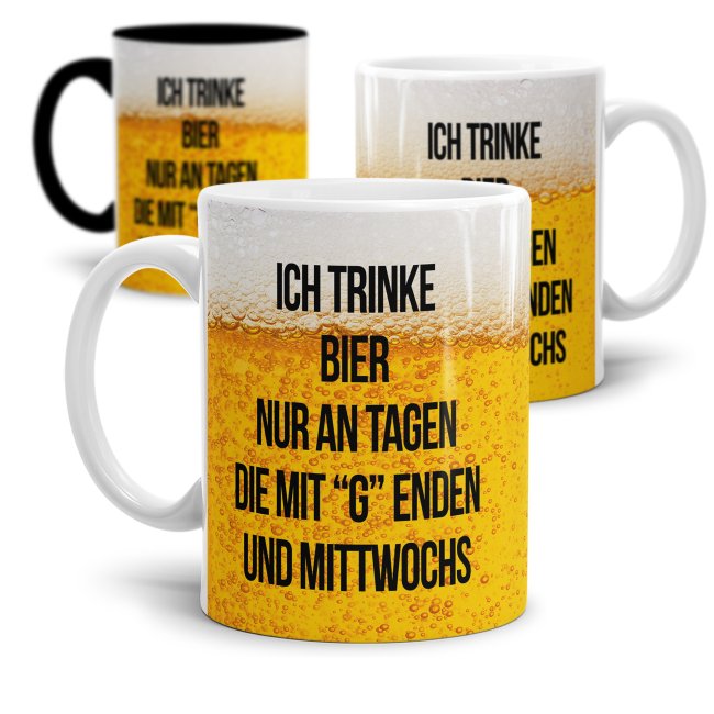 Bier Tasse mit Spruch - Ich trinke Bier an Tagen mit G und mittwochs