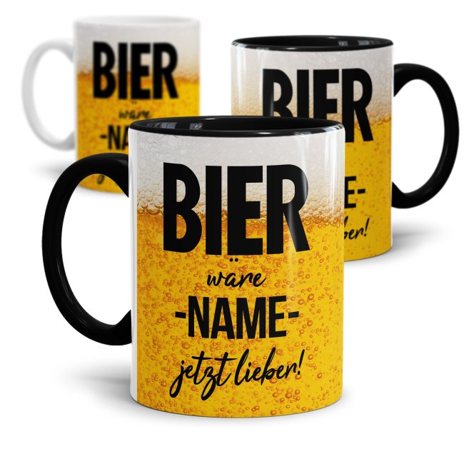 Bier Tasse personalisierbar mit Name - Bier w&auml;re XXX jetzt lieber