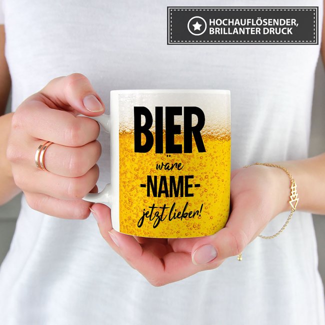 Bier Tasse mit Name personalisieren - Bier w&auml;re XXX jetzt lieber - Wei&szlig;