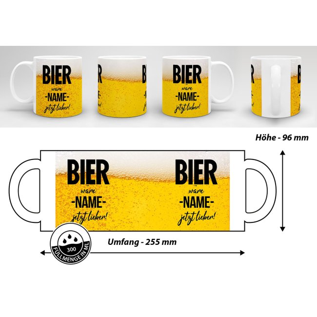 Bier Tasse mit Name personalisieren - Bier w&auml;re XXX jetzt lieber - Wei&szlig;