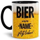 Bier Tasse mit Name personalisieren - Bier w&auml;re XXX...