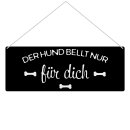 Outdoorschild mit Spruch - Der Hund bellt nur f&uuml;r...