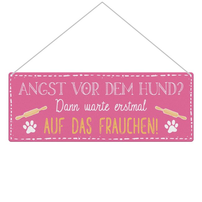 Outdoorschild mit Spruch - Angst vor dem Hund, warte auf das Frauchen - mit Fotos &amp; Namen