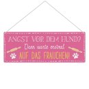 Outdoorschild mit Spruch - Angst vor dem Hund, warte auf...