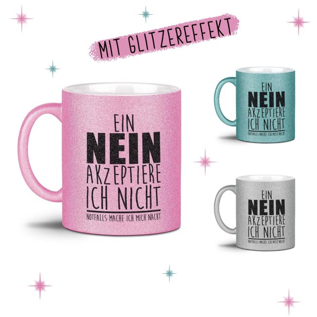 Glitzertasse - Ein Nein akzeptiere ich nicht