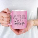 Glitzertasse - Ich stehe mit beiden Beinen fest im Glitzer