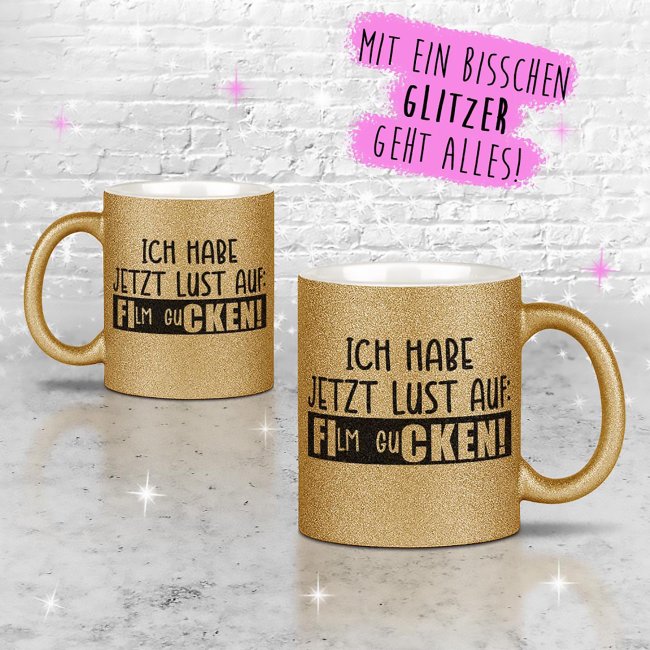 Glitzertasse - Ich habe jetzt Lust - Gelbgold