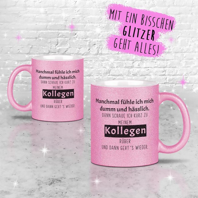 Glitzertasse - Manchmal f&uuml;hle ich mich dumm und h&auml;&szlig;lich - Rosa