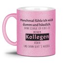 Glitzertasse - Manchmal f&uuml;hle ich mich dumm und...