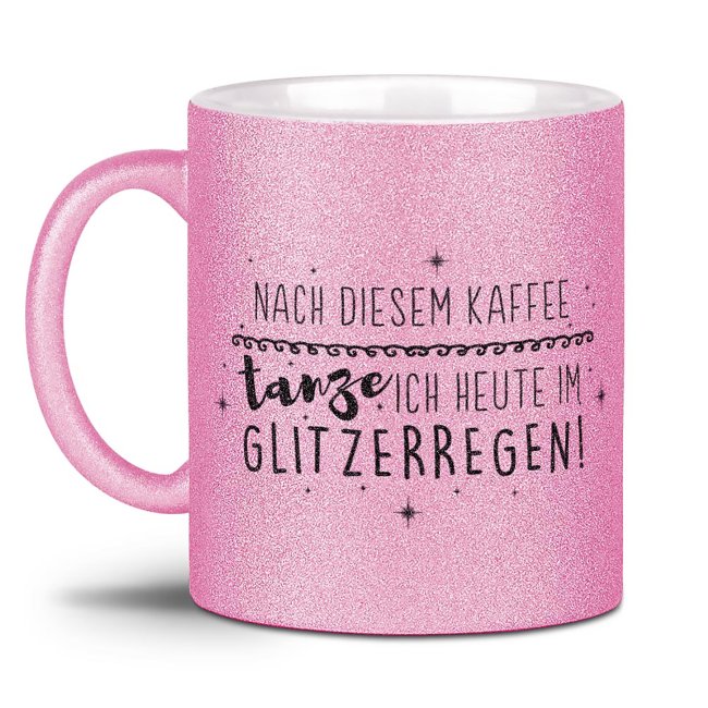 Glitzertasse - Nach diesem Kaffee - Rosa