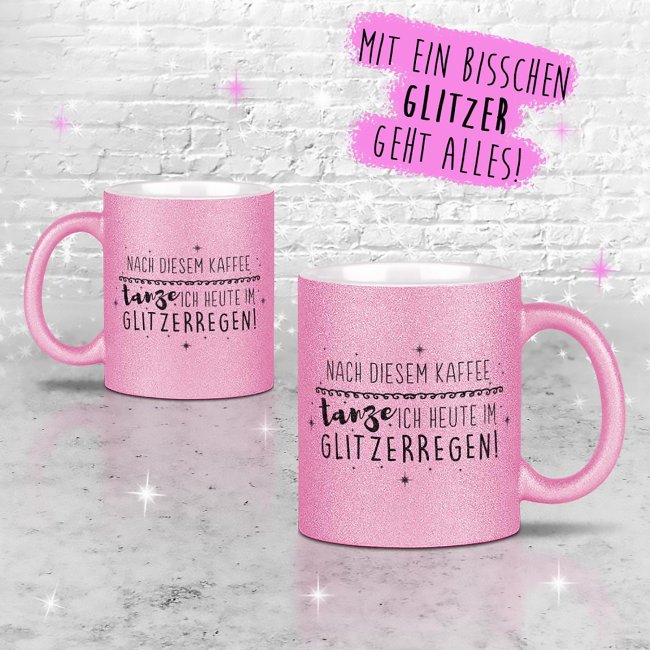 Glitzertasse - Nach diesem Kaffee - Rosa