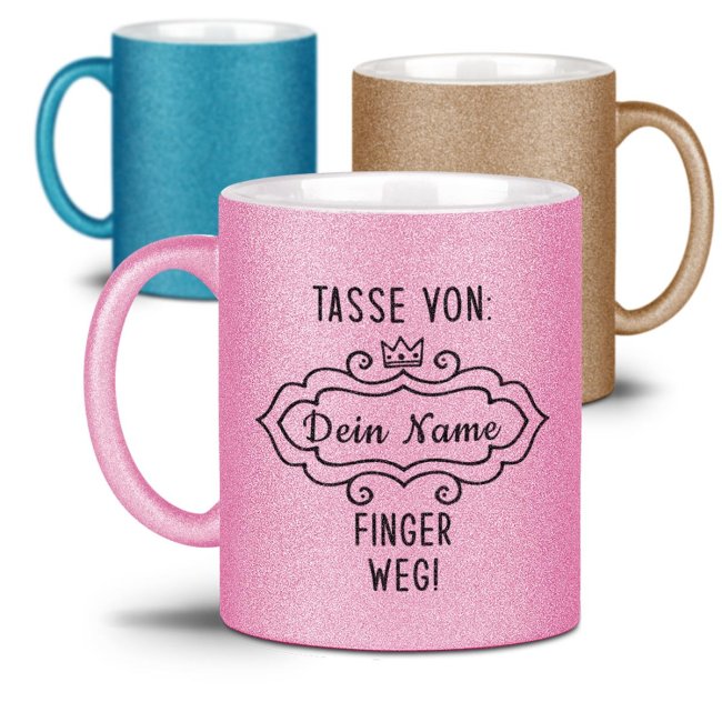 Personalisierbare Glitzertasse - Tasse von Wunschname, Finger weg!