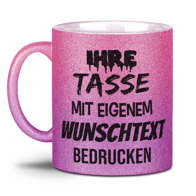 Tasse mit Glitzer - mit Text selbst gestalten - Verlauf Rosa-Pink - Mittig gegen&uuml;ber vom Henkel bedruckt