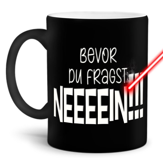 Tasse mit Gravur - Bevor du fragst, nein