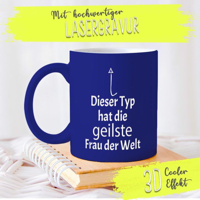 Tasse mit Gravur - Dieser Typ hat die geilste Frau