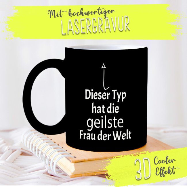 Tasse mit Gravur - Dieser Typ hat die geilste Frau - Schwarz