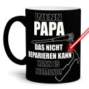 Tasse mit Gravur - Wenn Papa es nicht reparieren kann -...