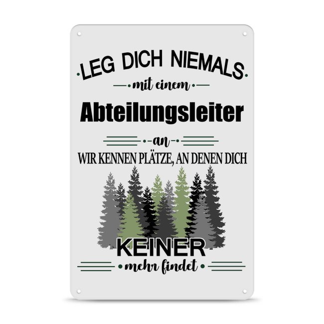 Blechschild - Leg dich niemals - Abteilungsleiter - A4