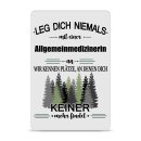 Blechschild - Leg dich niemals - Allgemeinmedizinerin - A4