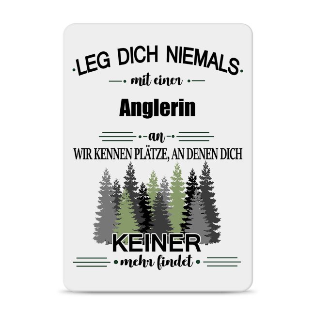 Blechschild - Leg dich niemals - Anglerin - A6