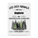 Blechschild - Leg dich niemals - Anglerin - A6