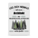 Blechschild - Leg dich niemals - Architekt - A4