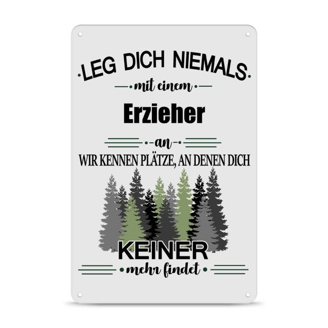 Blechschild - Leg dich niemals - Erzieher - A4