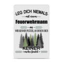 Blechschild - Leg dich niemals - Feuerwehrmann - A4