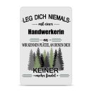 Blechschild - Leg dich niemals - Handwerkerin - A4