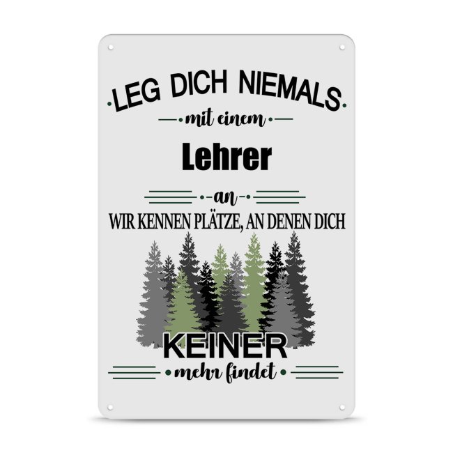 Blechschild - Leg dich niemals - Lehrer - A4