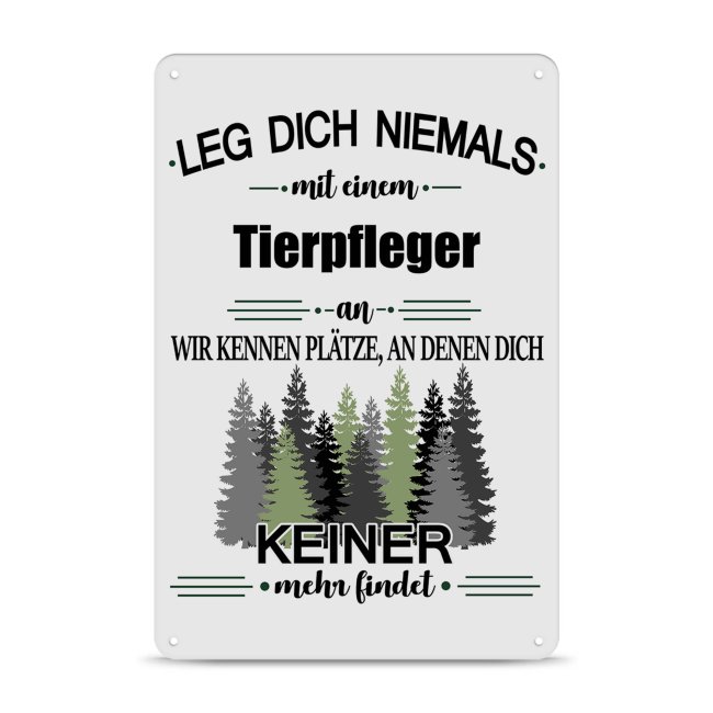 Blechschild - Leg dich niemals - Tierpfleger - A4