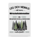 Blechschild - Leg dich niemals - Wirtschaftsinformatiker...