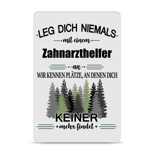 Blechschild - Leg dich niemals - Zahnarzthelfer - A4